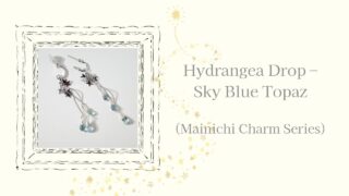 Hydrangea Drop – Blue Sky Topaz (Mainichi Charm Series)