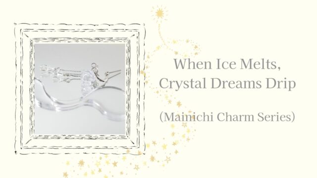 When Ice Melts, Crystal Dreams Drip