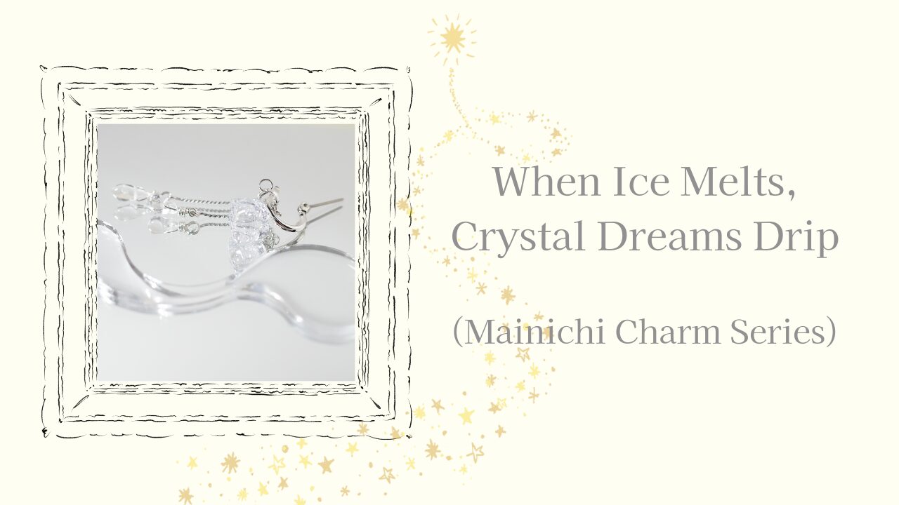 When Ice Melts, Crystal Dreams Drip